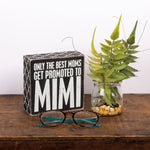 Primitives by Kathy - Box Sign - Only The Best Moms Get Promoted To Mimi - 25163